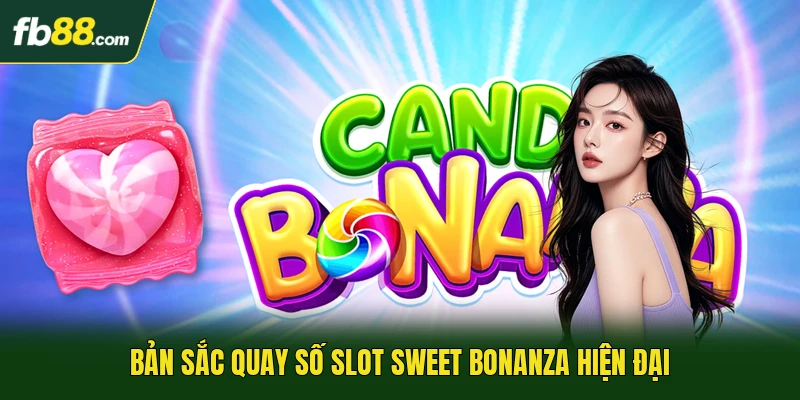 Bản sắc quay số slot Sweet Bonanza hiện đại