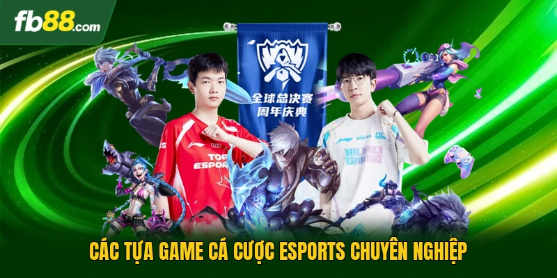 Cá Cược Esports - Sân Chơi Đối Kháng Đỉnh Cao Tại FB88 1 Các tựa game cá cược Esports chuyên nghiệp