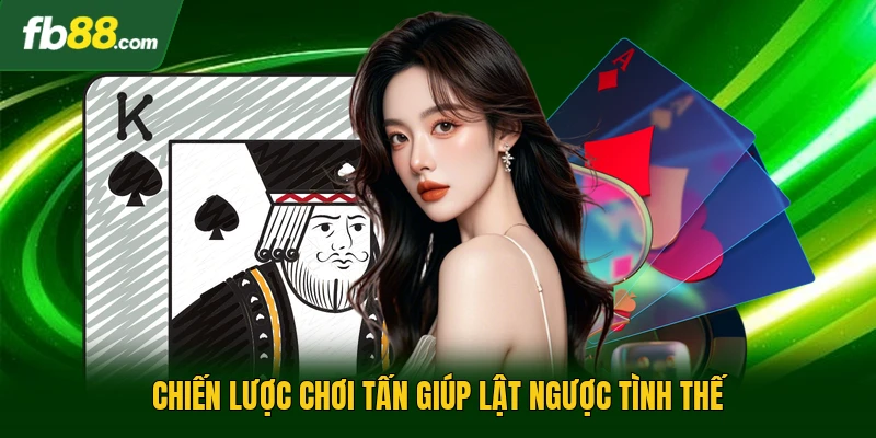 Cách Chơi Tấn Dễ Hiểu Cho Người Mới Và Mẹo Để Thắng Lớn 3 Chiến lược chơi tấn giúp lật ngược tình thế