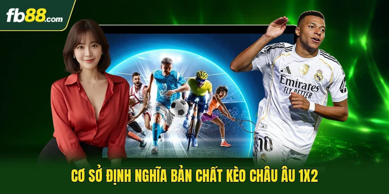 Cơ sở định nghĩa bản chất kèo châu Âu 1x2