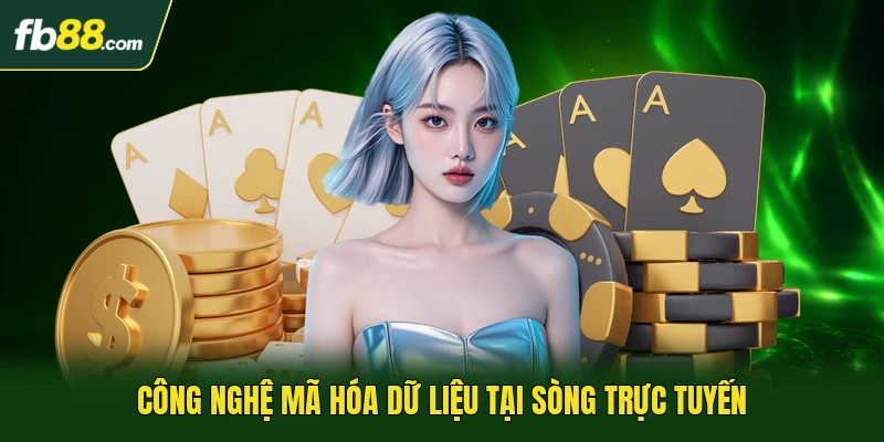 Sâm Lốc Đổi Thưởng - Xu Hướng Giải Trí Online Thế Hệ Mới 3 Công nghệ mã hóa dữ liệu tại sòng trực tuyến