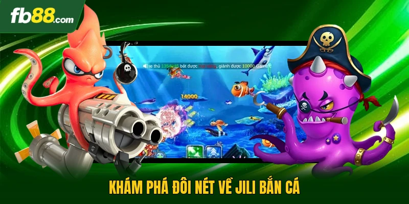 Jili Bắn Cá - Thế Giới Đại Dương Hấp Dẫn Dễ Tiếp Cận 1 Khám phá đôi nét về Jili bắn cá