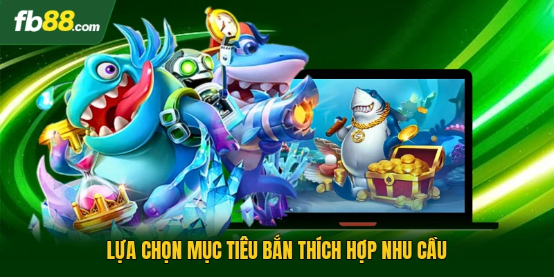Bắn Cá Tiểu Tiên Cá | Trải Nghiệm Giải Trí Sinh Động 3 Lựa chọn mục tiêu bắn thích hợp nhu cầu