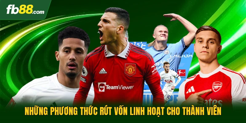 Cách Xả Kèo - Tối Ưu Hóa Lợi Nhuận Khi Vào Cá Cược Bóng Đá 2 Những phương thức rút vốn linh hoạt cho thành viên