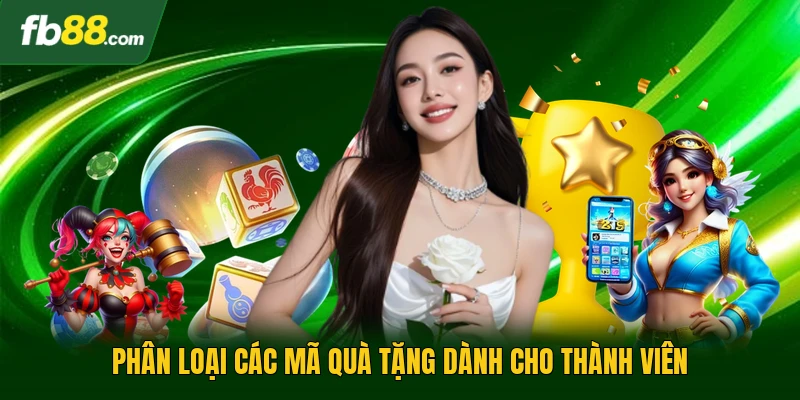 Nhà Cái Phát Code - Hình Thức Nhận Thưởng Giá Trị Tại FB88 2 Phân loại các mã quà tặng dành cho thành viên