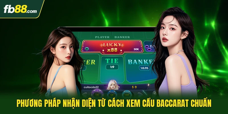 Phương pháp nhận diện từ cách xem cầu Baccarat chuẩn
