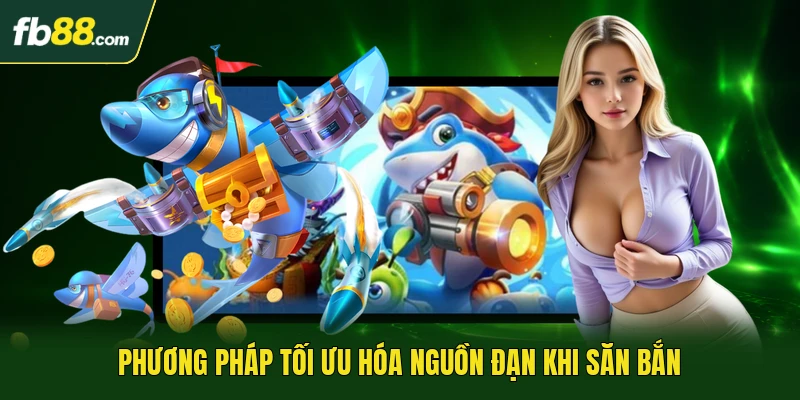 Phương pháp tối ưu hóa nguồn đạn khi săn bắn