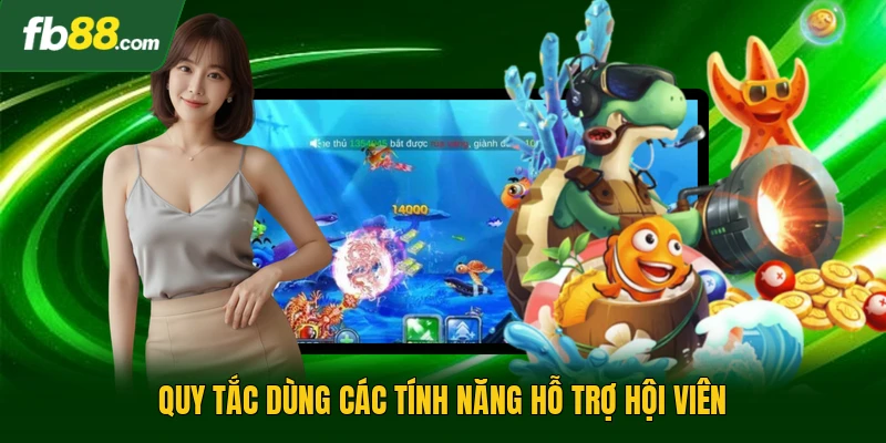 Bắn Cá Tiểu Tiên Cá | Trải Nghiệm Giải Trí Sinh Động 2 Quy tắc dùng các tính năng hỗ trợ hội viên