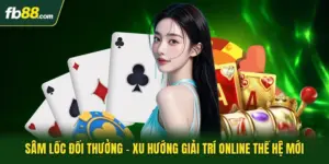 Sâm Lốc Đổi Thưởng - Xu Hướng Giải Trí Online Thế Hệ Mới