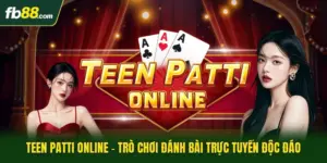 Teen Patti Online - Trò Chơi Đánh Bài Trực Tuyến Độc Đáo