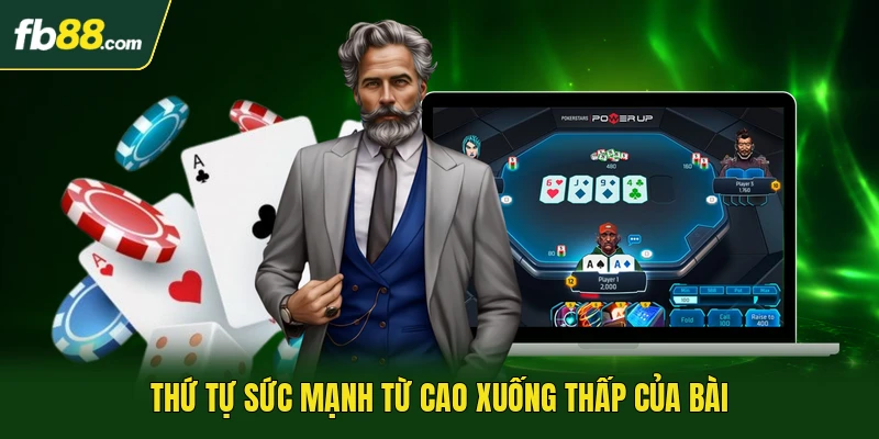 Thứ tự sức mạnh từ cao xuống thấp của bài