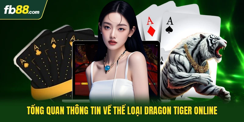 Dragon Tiger Online - Lựa Chọn Giải Trí Trực Tuyến Cuốn Hút 1 Tổng quan thông tin về thể loại Dragon Tiger online