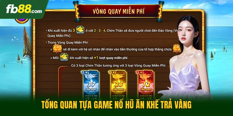 Nổ Hũ Ăn Khế Trả Vàng - Săn Thưởng Từ Câu Chuyện Cổ Tích 1 Tổng quan tựa game nổ hũ ăn khế trả vàng