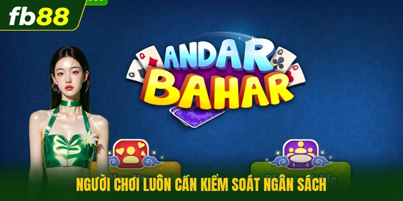 Cách Chơi Andar Bahar Đơn Giản Dễ Thắng Cho Người Mới 2 Người chơi luôn cần kiểm soát ngân sách