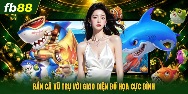 Bắn cá vũ trụ với giao diện đồ họa cực đỉnh