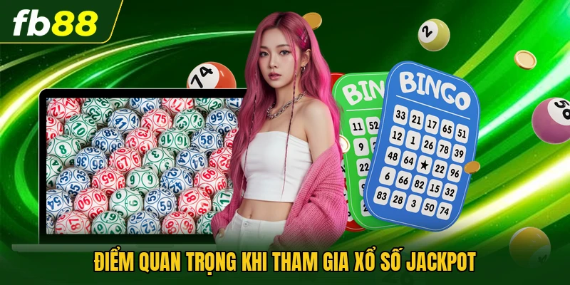 Xổ Số Jackpot Là Gì Và Cách Tham Gia Hiệu Quả Hiện Nay 3 Điểm quan trọng khi tham gia xổ số Jackpot