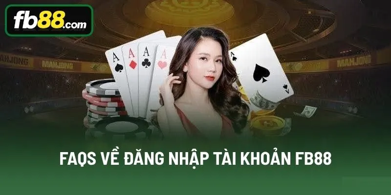 FAQS về đăng nhập tài khoản FB88