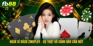 Hack Xì Dách Zingplay - Sự Thật Và Cảnh Báo Cần Biết