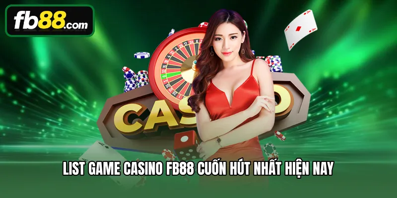 List game Casino FB88 cuốn hút nhất hiện nay