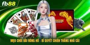 Mẹo Chơi Bài Rồng Hổ - Bí Quyết Chiến Thắng Nhà Cái