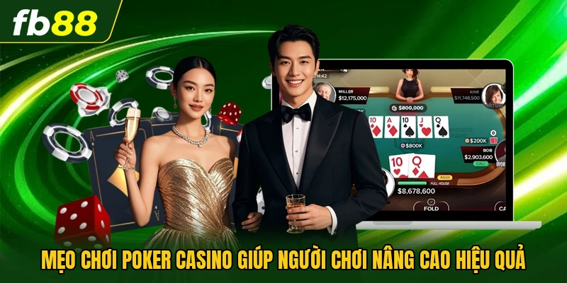 Mẹo Chơi Poker Casino Hiệu Quả Dành Cho Người Mới Bắt Đầu 1 Mẹo chơi Poker casino giúp người chơi nâng cao hiệu quả