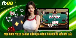 Mẹo Chơi Poker Casino Hiệu Quả Dành Cho Người Mới Bắt Đầu