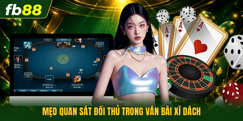 Mẹo quan sát đối thủ trong ván bài xì dách