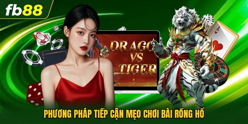 Mẹo Chơi Bài Rồng Hổ | Bí Quyết Chiến Thắng Nhà Cái 1 Phương pháp tiếp cận mẹo chơi bài rồng hổ