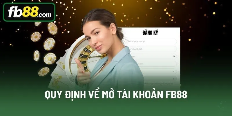 Quy định về mở tài khoản FB88