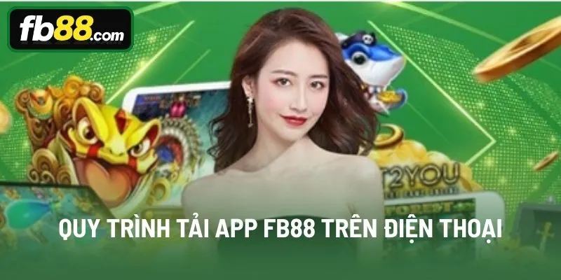 Quy trình tải app FB88 trên điện thoại
