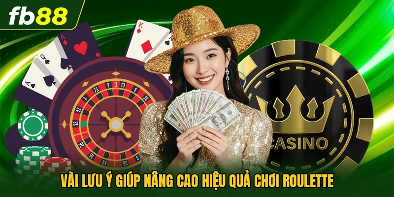 Bí Quyết Chơi Roulette Hiệu Quả Dễ Thắng Nhất Từ Cao Thủ 3 Vài lưu ý giúp nâng cao hiệu quả chơi roulette