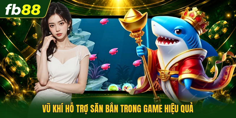 Vũ khí hỗ trợ săn bắn trong game hiệu quả
