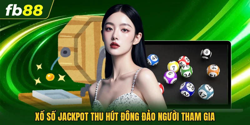 Xổ Số Jackpot Là Gì Và Cách Tham Gia Hiệu Quả Hiện Nay 1 Xổ số Jackpot thu hút đông đảo người tham gia
