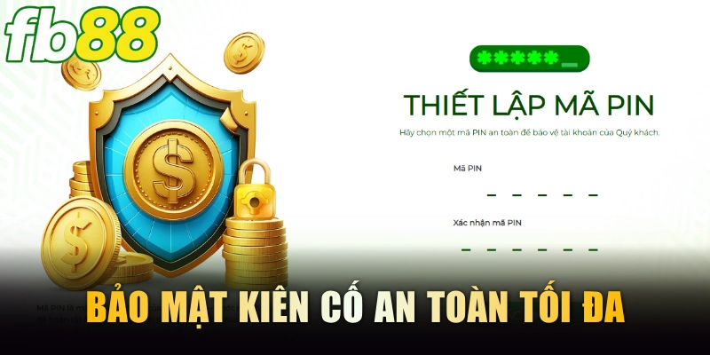 Bảo mật kiên cố nâng cao an toàn tối đa