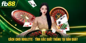 Cách Chơi Roulette - Tính Xác Suất Thắng Tại Bàn Quay