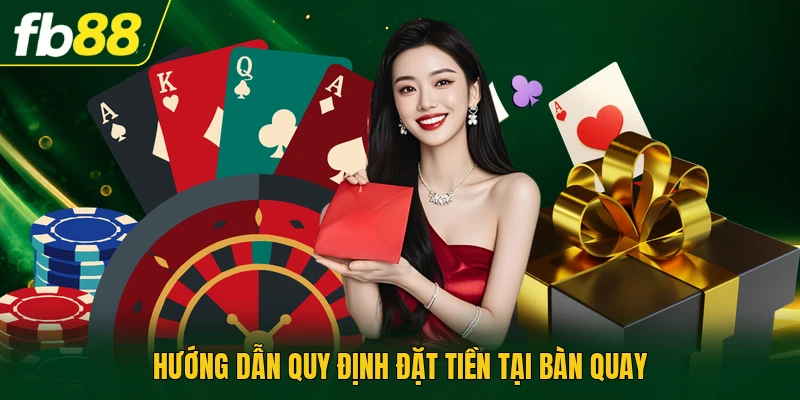 Hướng dẫn quy định đặt tiền tại bàn quay