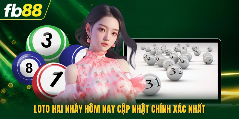 Loto Hai Nháy Hôm Nay | Thống Kê Tỷ Lệ Xuất Hiện 24H 1 Loto hai nháy hôm nay cập nhật chính xác nhất