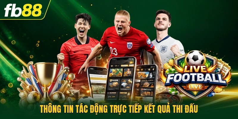 Thông tin tác động trực tiếp kết quả thi đấu