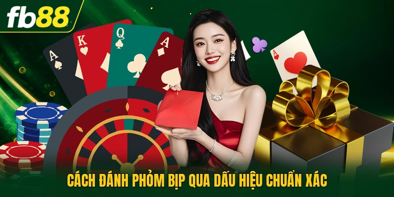 Cách đánh phỏm bịp qua dấu hiệu chuẩn xác